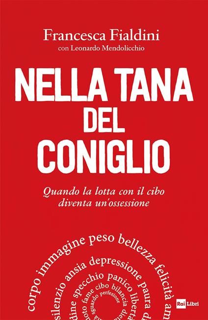 Nella tana del coniglio. Quando la lotta con il cibo diventa un'ossessione  - Fialdini, Francesca - Mendolicchio, Leonardo - Ebook - EPUB2 con Adobe