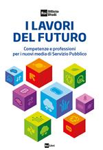 I lavori del futuro. Competenze e professioni per i nuovi media di Servizio Pubblico