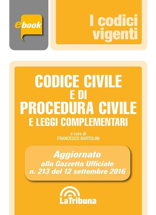 Codice civile e di procedura civile e leggi complementari - Francesco Bartolini - ebook