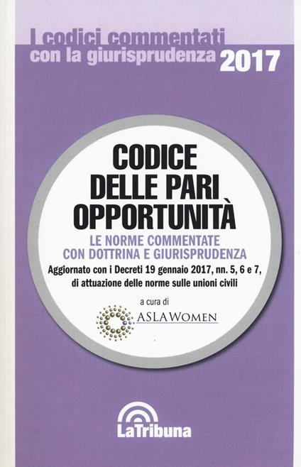 Codice delle pari opportunità. Le norme commentate con dottrina e giurisprudenza - copertina