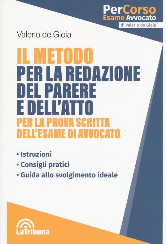 Il metodo per la redazione del parere e dell'atto per la prova scritta dell'esame di avvocato - Valerio De Gioia - copertina
