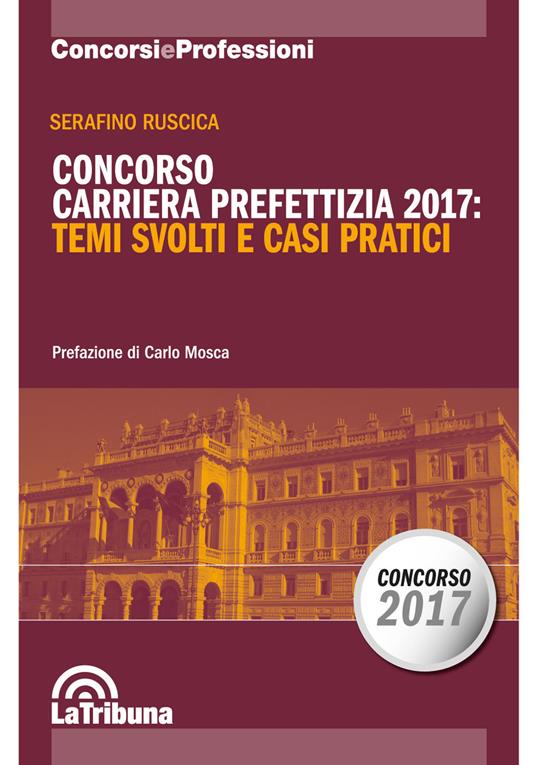 Concorso carriera prefettizia 2017: temi svolti e casi pratici - Serafino Ruscica - copertina