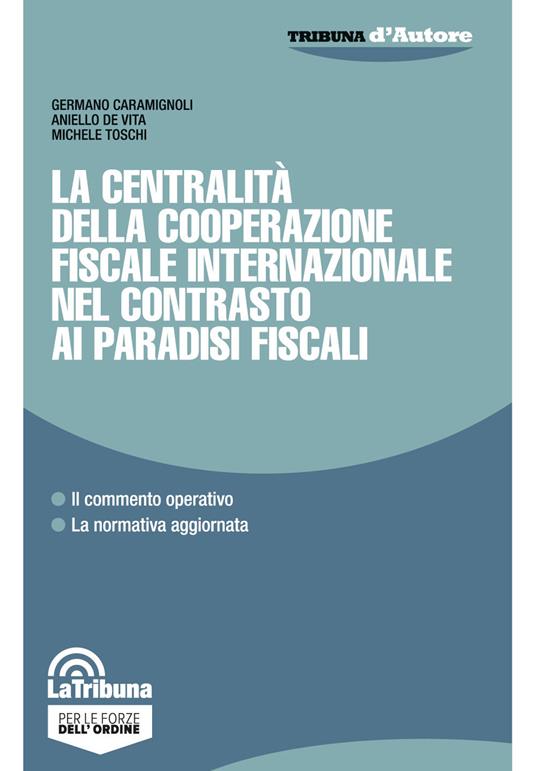La centralità della cooperazione fiscale internazionale nel contrasto ai paradisi fiscali - Germano Caramignoli,Aniello De Vita,Michele Toschi - copertina