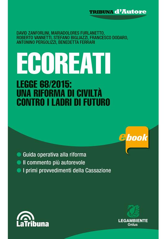 Ecoreati. Legge 68/2015: una riforma di civiltà contro i ladri del futuro - Stefano Bigliazzi,Francesco Dodaro,Benedetta Ferrari,Mariadolores Furlanetto - ebook