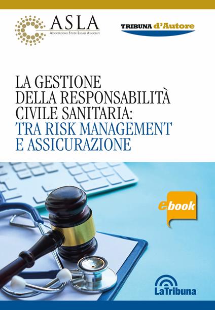 La gestione della responsabilità civile sanitaria: tra risk management e assicurazione - copertina