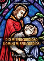 Dio misericordioso, uomini misericordiosi