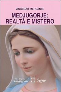 Medjugorje: realtà e mistero - Vincenzo Mercante - copertina