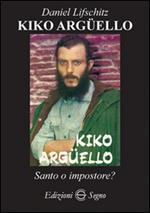 Kiko Argüello. Santo o impostore? 