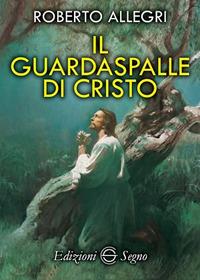 Il guardaspalle di Cristo - Roberto Allegri - copertina