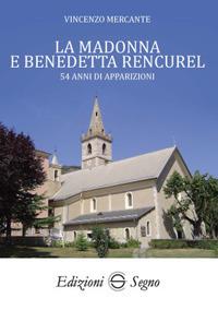 La Madonna e Benedetta Rencurel. 54 anni di apparizioni  - Vincenzo Mercante - copertina