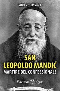 San Leopoldo Mandic. Martire del confessionale - Vincenzo Speziale - copertina