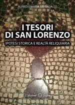 I tesori di San Lorenzo. Ipotesi storica e realtà reliquiaria