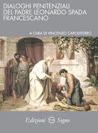Dialoghi penitenziali del padre Leonardo Spada francescano - Leonardo Spada - copertina
