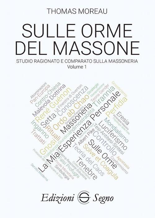 Sulle orme del massone. Vol. 1: Studio ragionato e comparato sulla massoneria - Thomas Moreau - copertina