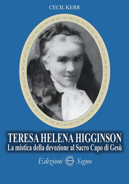 Teresa Helena Higginson. La mistica della devozione al sacro capo di Gesù - C. Kerr - copertina