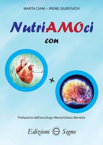 Nutriamoci con cuore più cervello - Irene Giurovich,Marta Ciani - copertina