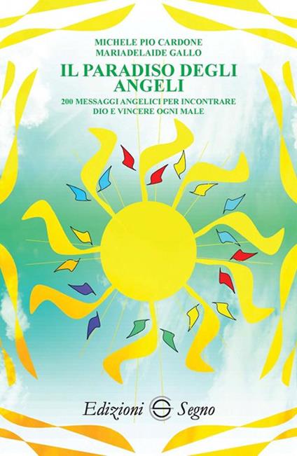 Il paradiso degli angeli. 200 messaggi angelici per incontrare Dio e vincere ogni male - Michele Pio Cardone,Mariadelaide Gallo - copertina