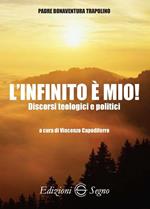 L' infinito è mio! Discorsi teologici e politici