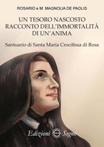 Un tesoro nascosto racconto dell'immortalità di un'anima. Santuario di Santa Maria Crocifissa di Rosa