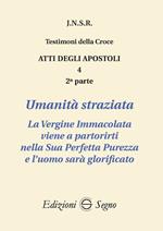 Atti degli apostoli. Vol. 4\2: Umanità straziata.