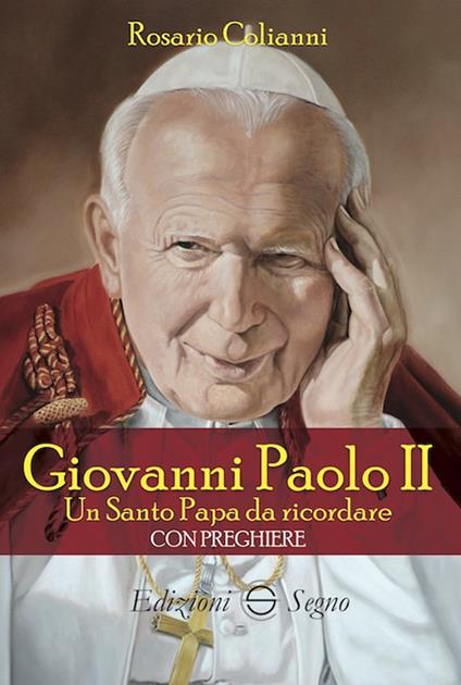 Giovanni Paolo II. Un santo papa da ricordare. Con preghiere - Rosario Colianni - copertina