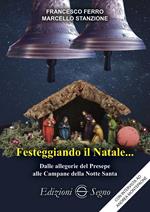 Festeggiando il Natale... Dalle allegorie del Presepe alle Campane della Notte Santa