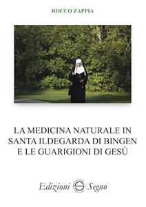 Image of La medicina naturale in Santa Ildegarda di Bingen e le guarigioni di Gesù