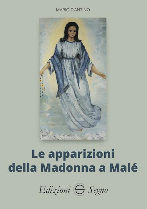 Le apparizioni della Madonna di Malé - Mario D'Antino - copertina