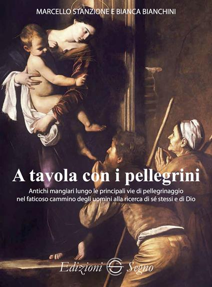 A tavola con i pellegrini - Marcello Stanzione,Bianca Bianchini - copertina