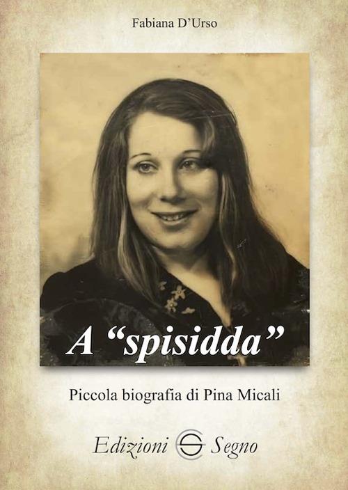 A «spisidda». Piccola biografia di Pina Micali - Fabiana D'Urso - copertina