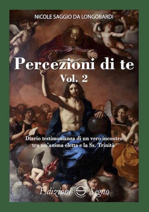 Percezione di te. Diario testimonianza di un vero incontro tra un'anima eletta e la Ss. Trinità. Vol. 2 - San Nicole Saggio da Longobardi - copertina