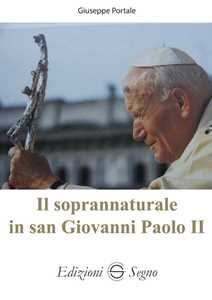 Libro Il soprannaturale in san Giovanni Paolo II Giuseppe Portale