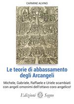 Le teorie di abbassamento degli Arcangeli Michele, Gabriele, Raffaele e Uriele cambiati con angeli omonimi dell'ottavo coro angelico!