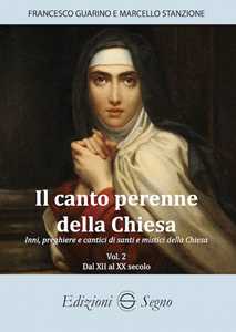 Libro Il canto perenne della Chiesa. Inni, preghiere e cantici dei Padri della Chiesa. Vol. 2: Dal XII all'XX secolo Francesco Guarino Marcello Stanzione