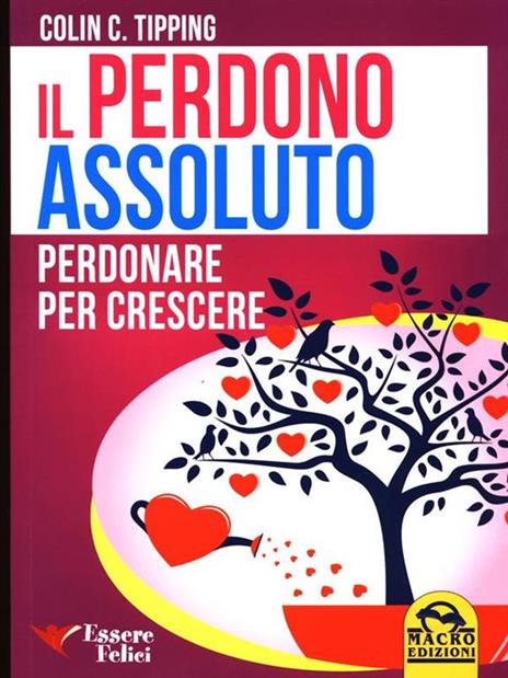 Il perdono assoluto. Perdonare per crescere - Colin C. Tipping - 2