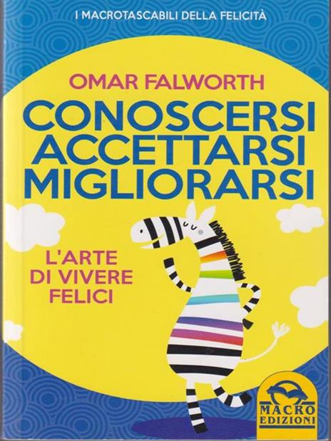 Conoscersi accettarsi migliorarsi. L'arte di vivere felici - Omar Falworth - 4