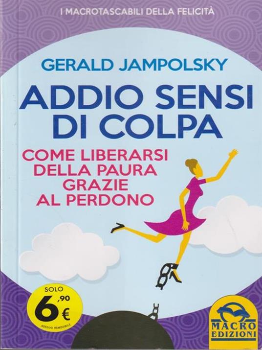 Addio sensi di colpa. Come liberarsi della paura grazie al perdono - Gerald G. Jampolsky - copertina