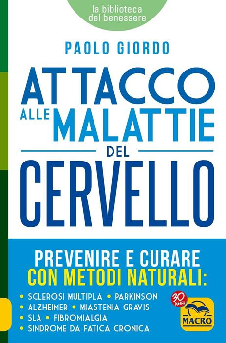 Attacco alle malattie del cervello. Prevenire e curare con metodi naturali - Paolo Giordo - 2