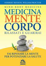 Medicina mente corpo. Rilassati e guarirai