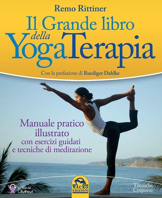 Il grande libro della yoga terapia. Manuale pratico illustrato con esercizi guidati e tecniche di meditazione - Remo Rittiner - copertina