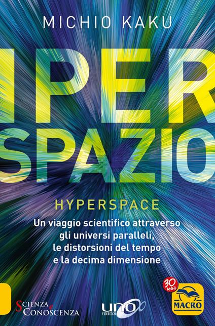 Iperspazio. Un viaggio scientifico attraverso gli universi paralleli, le distorsioni del tempo e la decima dimensione - Michio Kaku - copertina