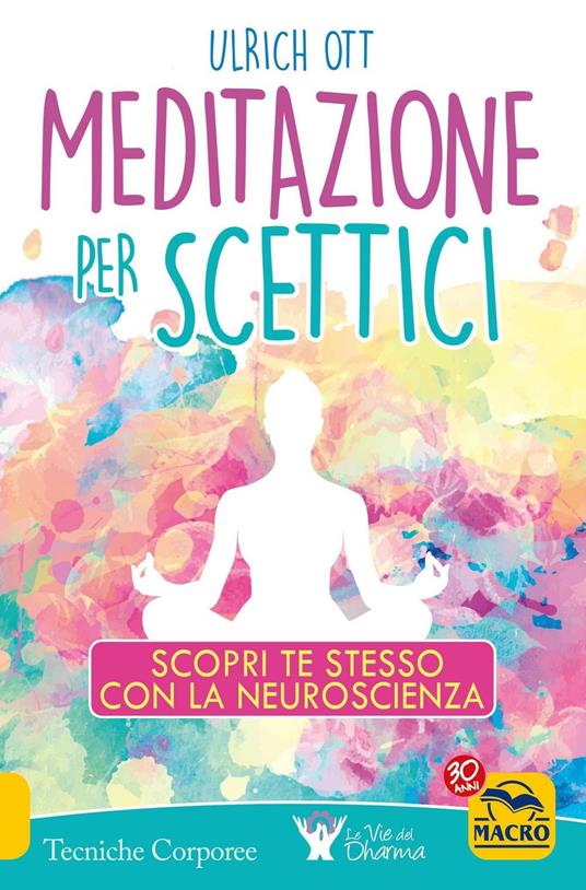 Meditazione per scettici. Scopri te stesso con la neuroscienza - Ulrich Ott - copertina