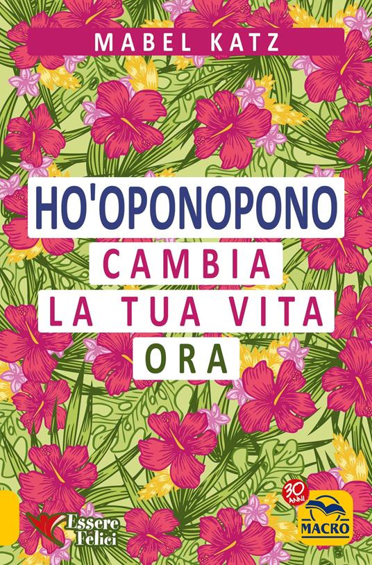 Ho'oponopono. Cambia la tua vita ora - Mabel Katz - copertina