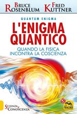 L' enigma quantico. Quando la fisica incontra la conoscenza