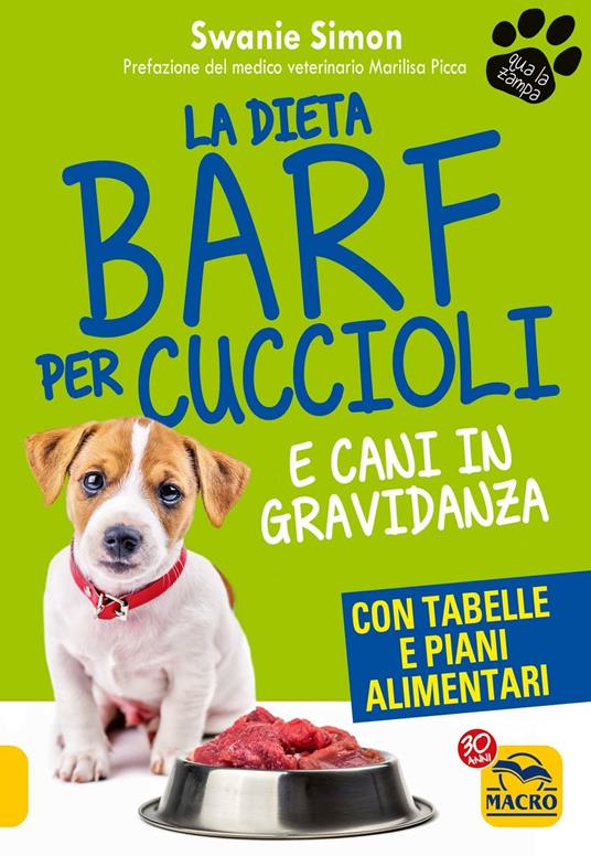 La dieta Barf per cuccioli di cane. Dalla gravidanza al primo anno di età - Swanie Simon - copertina