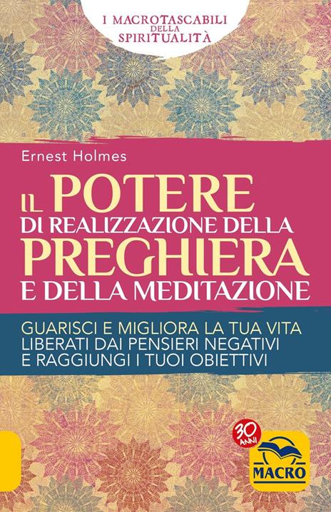 Il Potere di realizzazione della preghiera e della meditazione. Guarisci e migliora la tua vita. Liberati dai pensieri negativi e raggiungi i tuoi obiettivi - Ernest Shurtleff Holmes - 3