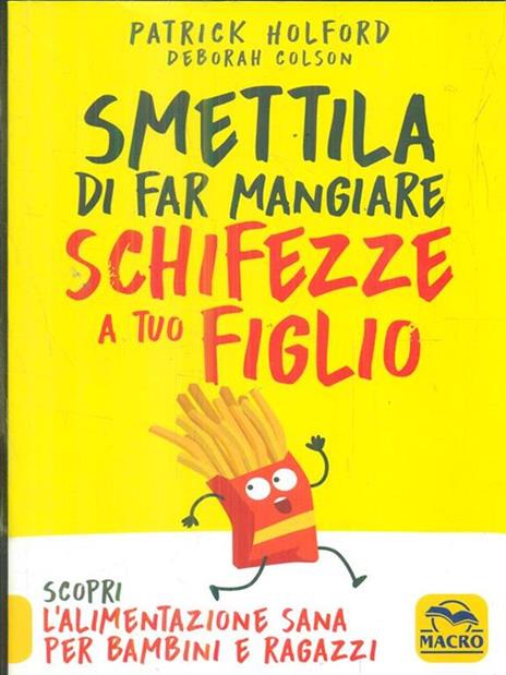 Smettila di far mangiare schifezze a tuo figlio - Patrick Holford,Deborah Colson - 3