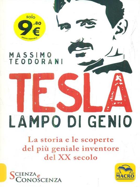 Tesla, lampo di genio. La storia e le scoperte del più geniale inventore del XX secolo - Massimo Teodorani - 3