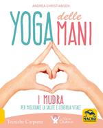 Yoga delle mani. I Mudra per migliorare la salute e l'energia vitale