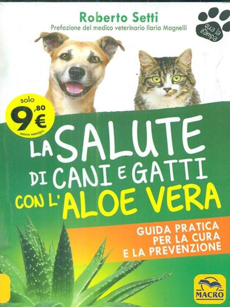 La salute di cani e gatti con l'aloe vera. Guida pratica per la cura e la prevenzione - Roberto Setti - copertina